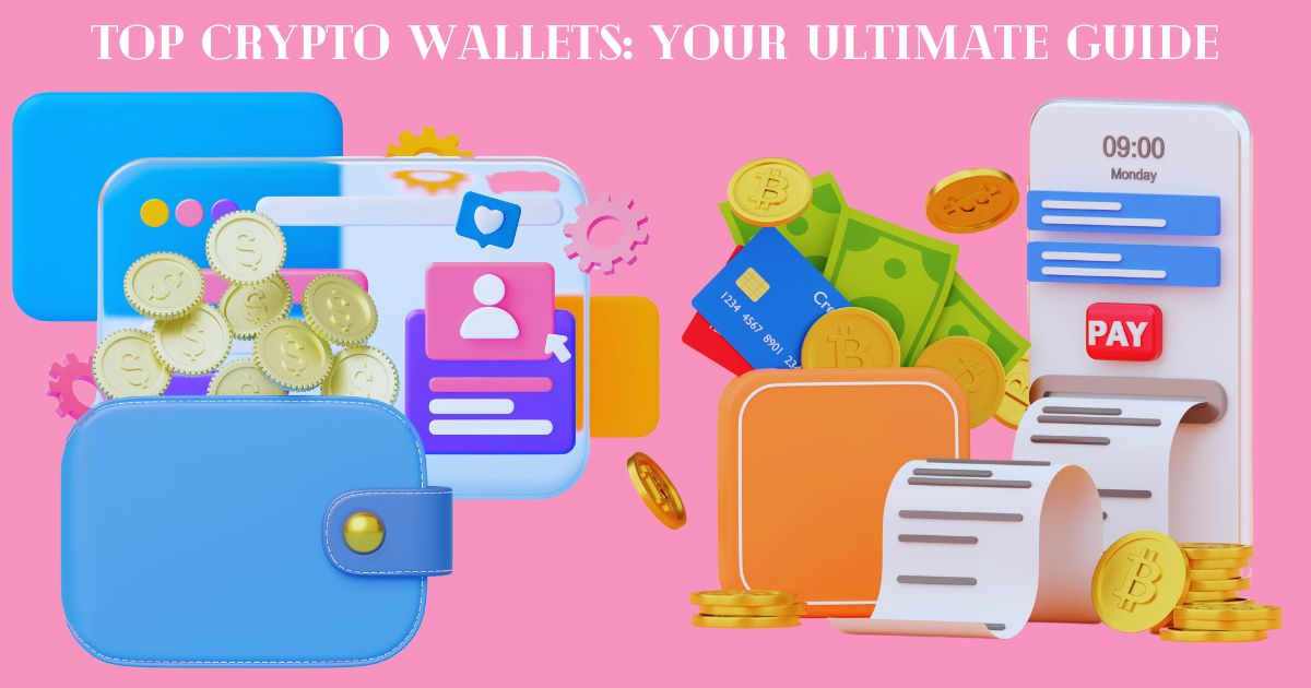 Top Crypto Wallets: Your Ultimate Guide