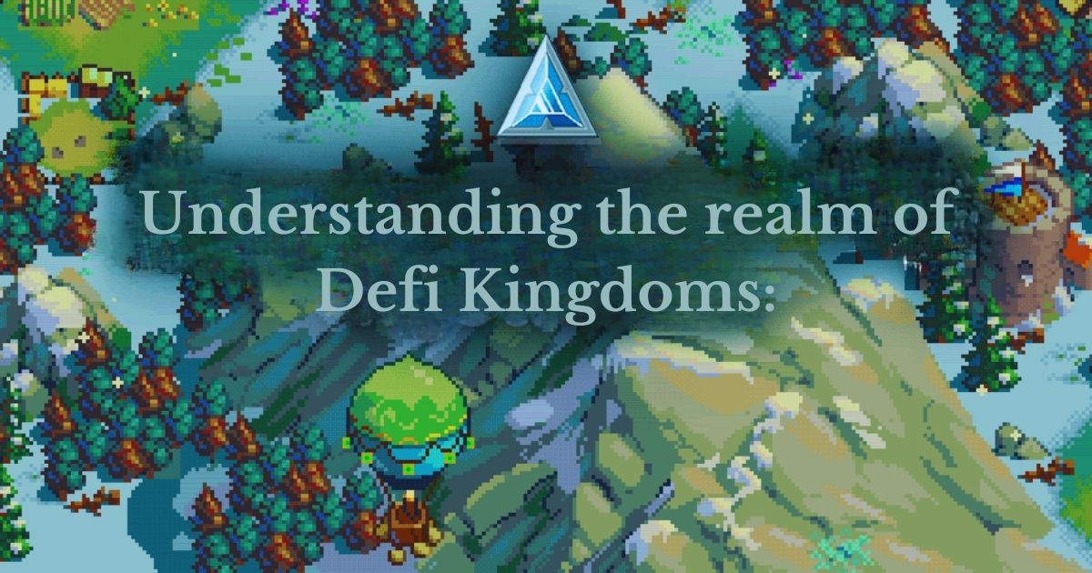 Understanding the realm of Defi Kingdoms: