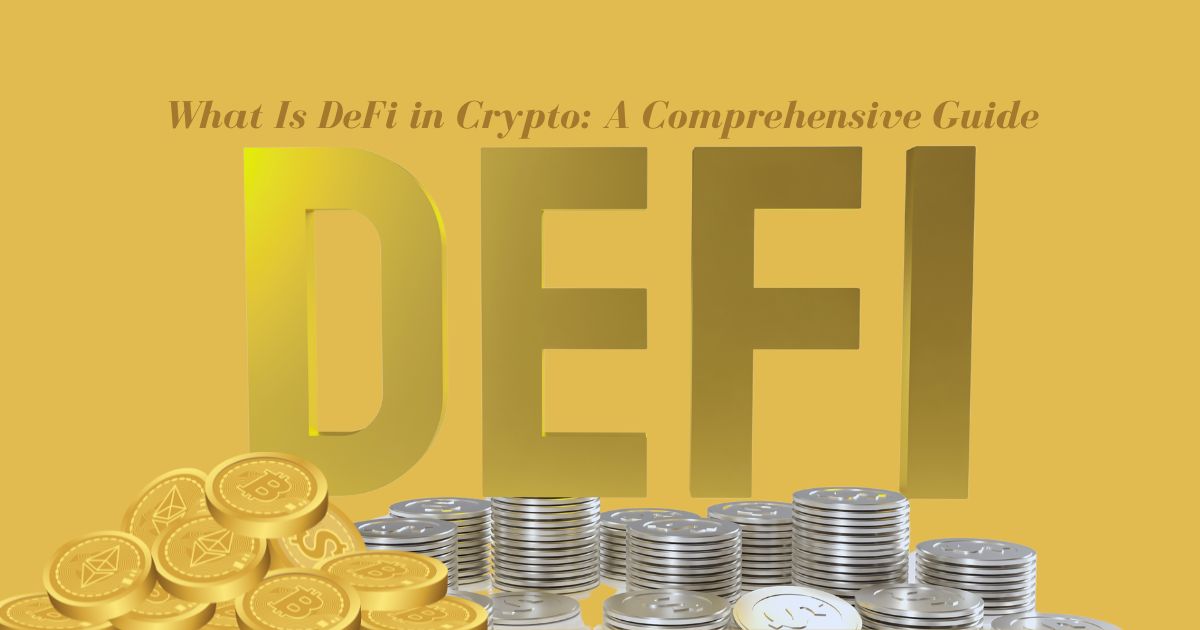 What Is DeFi in Crypto: A Comprehensive Guide