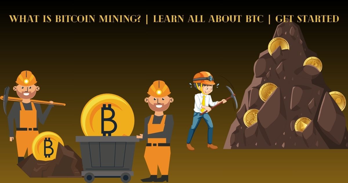 What is Bitcoin Mining? | Learn All About BTC | Get Started