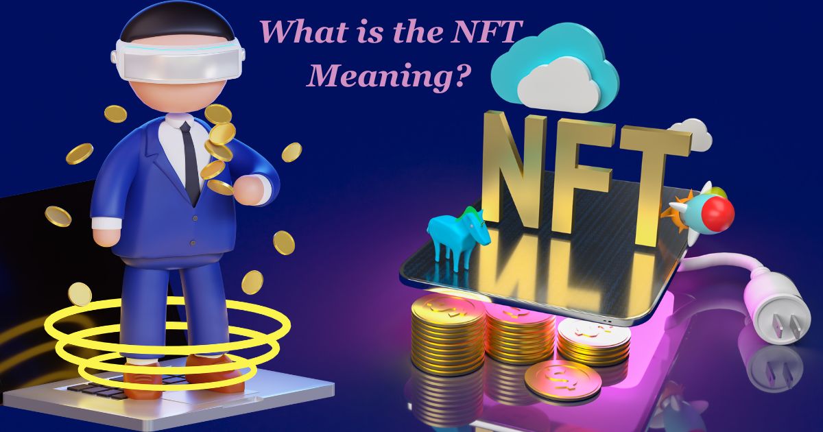 What is the NFT Meaning?