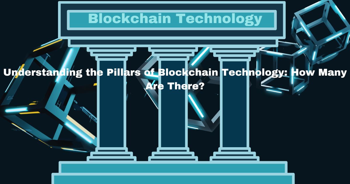 Understanding the Pillars of Blockchain Technology: How Many Are There?