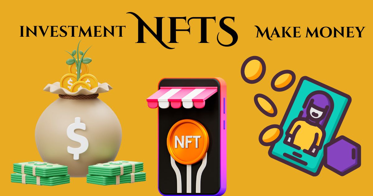 How does NFT make money? Is it a good investment?