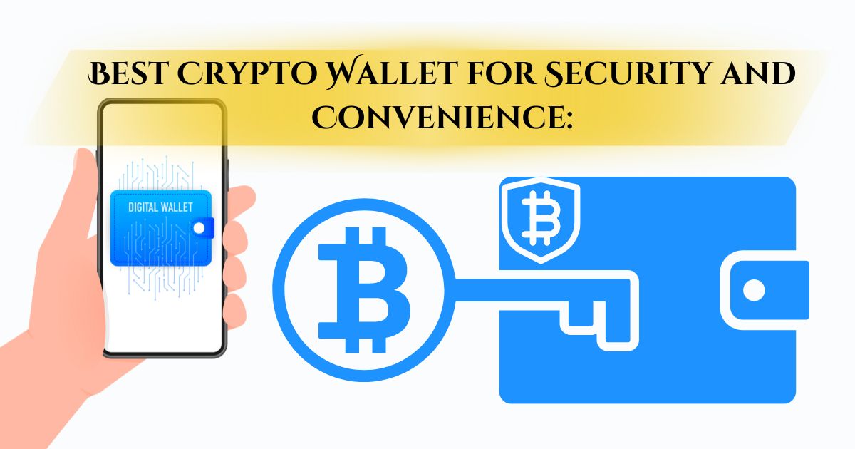 Uncover the Best Crypto Wallet for Security and Convenience